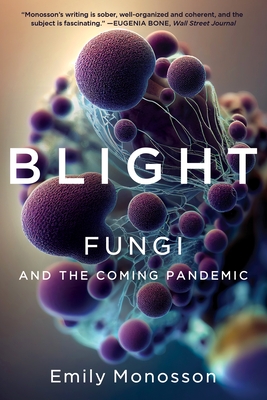 Blight: Fungi and the Coming Pandemic