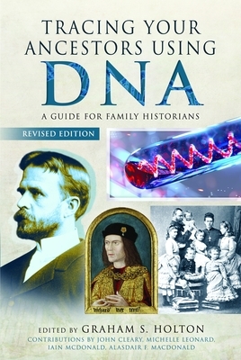 Tracing Your Ancestors Using DNA - Revised Edition: A Guide for Family Historians