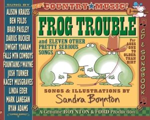 Frog Trouble: And Eleven Other Pretty Serious Songs