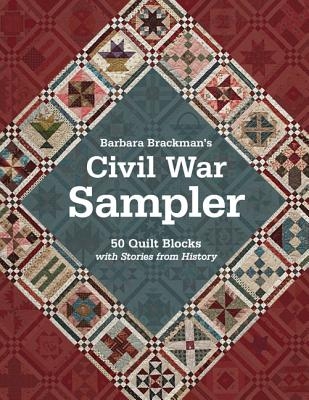 Barbara Brackman's Civil War Sampler: 50 Quilt Blocks with Stories from History