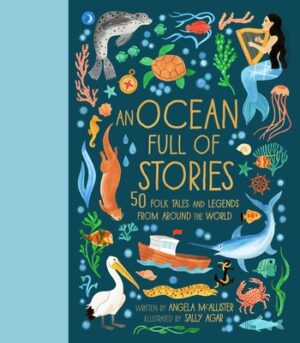 An Ocean Full of Stories: 50 Folktales and Legends from Around the World