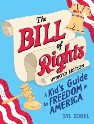 The Bill of Rights: A Kid's Guide to Freedom in America