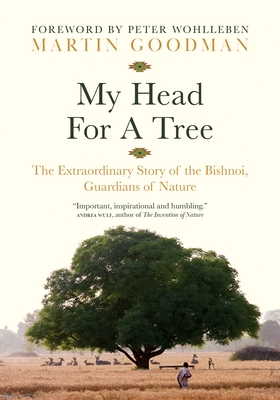 My Head for a Tree: The Extraordinary Story of the Bishnoi, Guardians of Nature