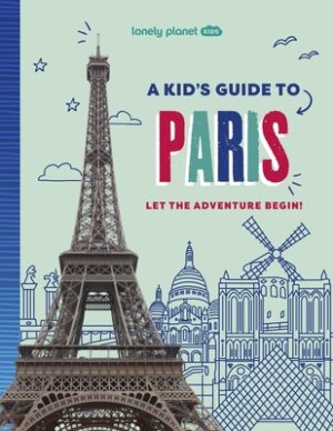 Lonely Planet Kids a Kid's Guide to Paris