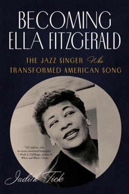 Becoming Ella Fitzgerald: The Jazz Singer Who Transformed American Song