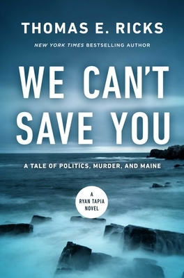 We Can't Save You: A Tale of Politics, Murder, and Maine