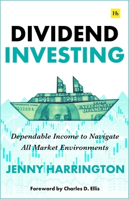 Dividend Investing: Dependable Income to Navigate All Market Environments - Written by a Professional Equity Income Investment Manager