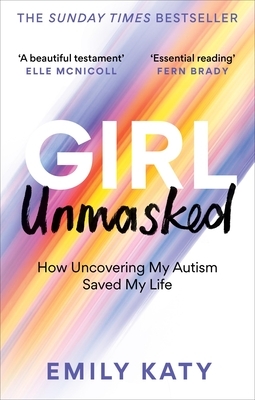 Girl Unmasked: How Uncovering My Autism Saved My Life