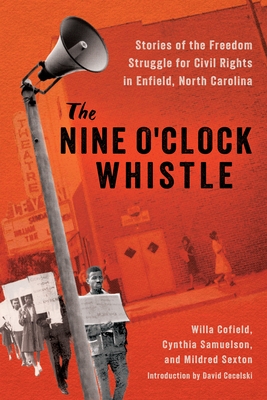 The Nine O'Clock Whistle: Stories of the Freedom Struggle for Civil Rights in Enfield, North Carolina