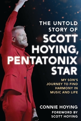 The Untold Story of Scott Hoying, Pentatonix Star: My Son's Journey to Find Harmony in Music and Life