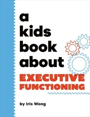 A Kids Book about Executive Functioning