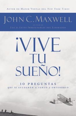 ?Vive Tu Sue?o!: 10 Preguntas Que Te Ayudar?n a Verlo Y Obtenerlo