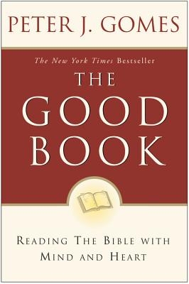 The Good Book: Reading the Bible with Mind and Heart