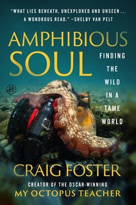 Amphibious Soul: Finding the Wild in a Tame World