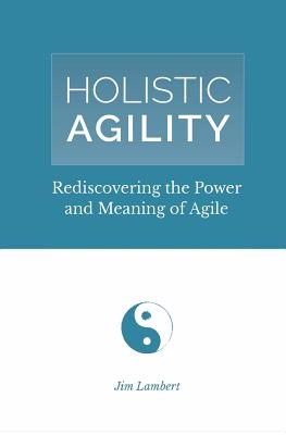 Holistic Agility: Rediscovering the Power and Meaning of Agile