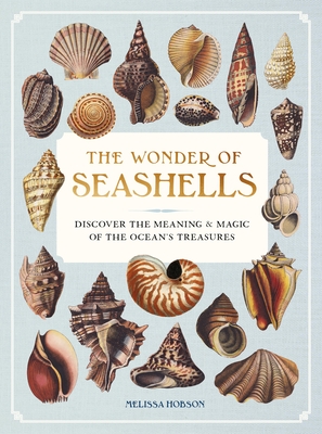 The Wonder of Seashells: Discover the Meaning and Magic of the Ocean's Treasures