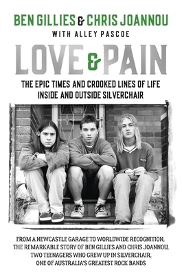 Love & Pain: The Epic Times and Crooked Lines of Life Inside and Outside Silverchair