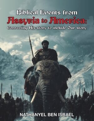 Biblical Events from Assyria to America: Correcting His-story to include Our story
