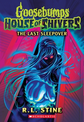 The Last Sleepover (Goosebumps House of Shivers #5)