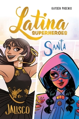 Latina Superheroes (Volume 1): Jalisco & Santa Volume 1