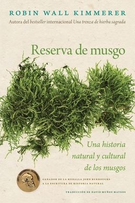 Gathering Moss / Reserva de Musgo (Spanish Edition): Una Historia Natural Y Cultural de Los Musgos