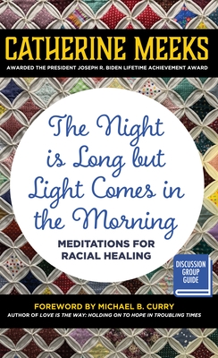 Night Is Long But Light Comes in the Morning: Meditations for Racial Healing