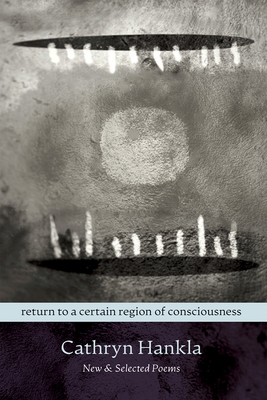 Return to a Certain Region of Consciousness: New & Selected Poems