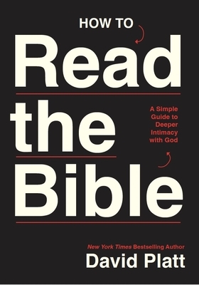 How to Read the Bible: A Simple Guide to Deeper Intimacy with God