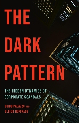 The Dark Pattern: The Hidden Dynamics of Corporate Scandals