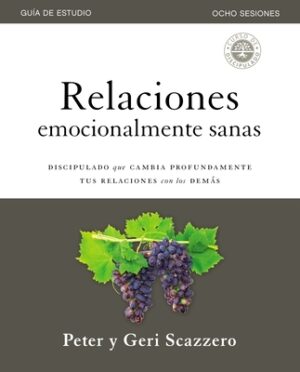 Relaciones Emocionalmente Sanas - Gu?a de Estudio: El Discipulado Que Cambia Profundamente Tus Relaciones Con Los Dem?s