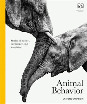 Animal Behavior: Stories of Instinct, Intelligence, and Adaptation