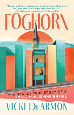 Foghorn: The Nearly True Story of a Small Publishing Empire