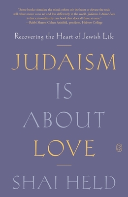 Judaism Is about Love: Recovering the Heart of Jewish Life