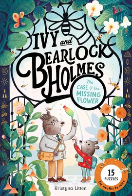 Ivy and Bearlock Holmes: The Case of the Missing Flower: 15 Puzzles for Sleuths to Solve
