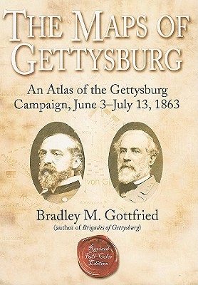 The Maps of Gettysburg: An Atlas of the Gettysburg Campaign, June 3 - July 13, 1863