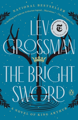 The Bright Sword: A Novel of King Arthur