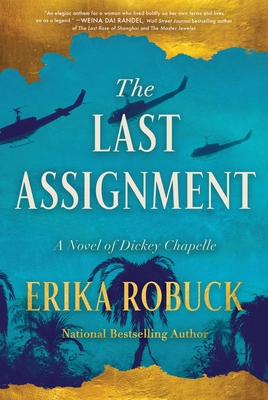 The Last Assignment: A Novel of Dickey Chapelle