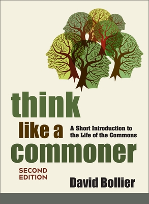 Think Like a Commoner, Second Edition: A Short Introduction to the Life of the Commons