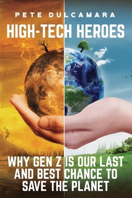 High-Tech Heroes: Why Gen Z Is Our Last And Best Chance To Save The Planet