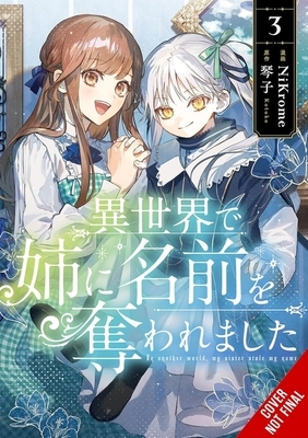In Another World, My Sister Stole My Name, Vol. 3: Volume 3