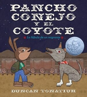 Pancho Conejo Y El Coyote: La F?bula de Un Migrante (Pancho Rabbit and the Coyote Spanish Edition)