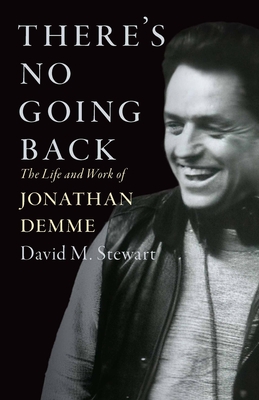 There's No Going Back: The Life and Work of Jonathan Demme