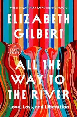 All the Way to the River: Love, Loss, and Liberation