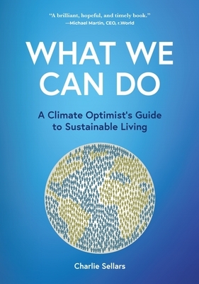What We Can Do: A Climate Optimist's Guide to Sustainable Living