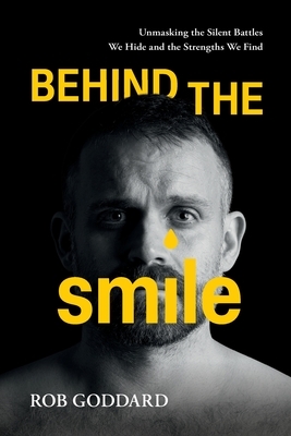 Behind the Smile: Unmasking the Silent Battles We Hide and the Strengths We Find