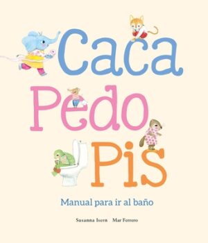 Caca, Pedo, Pis. Manual Para IR Al Ba?o