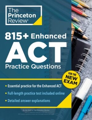 815+ Enhanced ACT Practice Questions: Extra Drills & Prep for the New ACT Exam