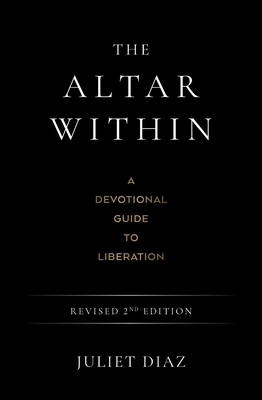 The Altar Within: A Devotional Guide to Liberation, Revised 2nd Edition