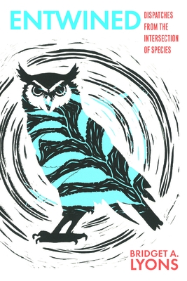 Entwined: Dispatches from the Intersection of Species