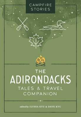 Campfire Stories: The Adirondacks: Tales & Travel Companion